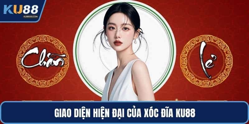 Giao diện hiện đại của xóc đĩa KU88