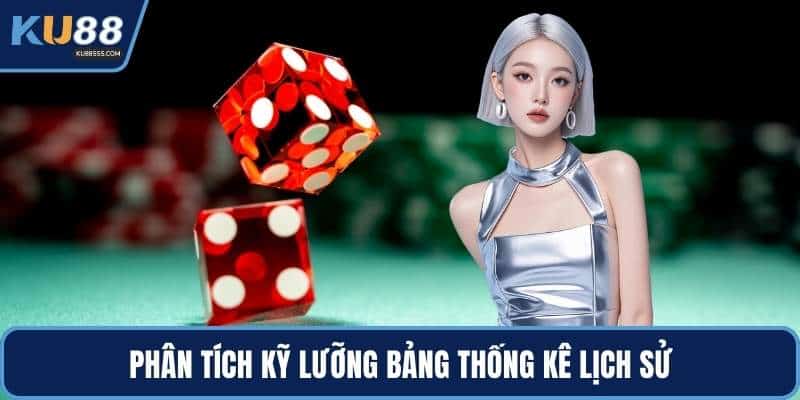 Phân tích kỹ lưỡng bảng thống kê lịch sử
