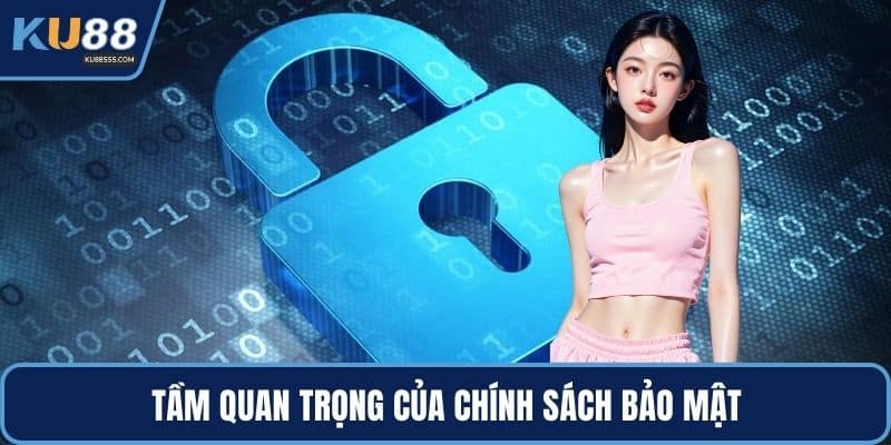 Tầm quan trọng của chính sách bảo mật